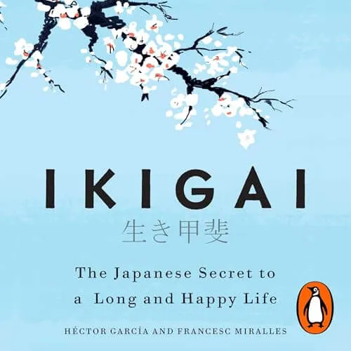 Ikigai: The Japanese Secret to a Long and Happy Life