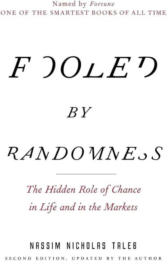 Fooled By Randomness: The Hidden Role of Chance in Life and In The Markets